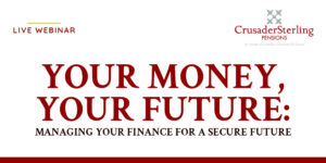 Your MOney, Your Future webinar by CrusaderSterling Pensions. leading pension company in nigeria. best pension company