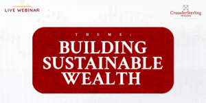 Building Sustainable Wealth Webinar by CrusaderSterling Pensions Limited. Personal Investment Strategy and Pension as a long-term investment tool.
